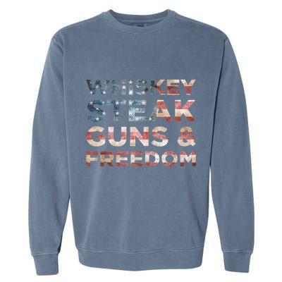 Whiskey Steak Guns And Freedom Patriotic US Flag 4th Of July Garment-Dyed Sweatshirt