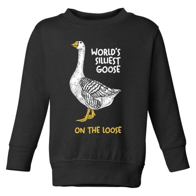 World's Silliest Goose On The Loose Toddler Sweatshirt