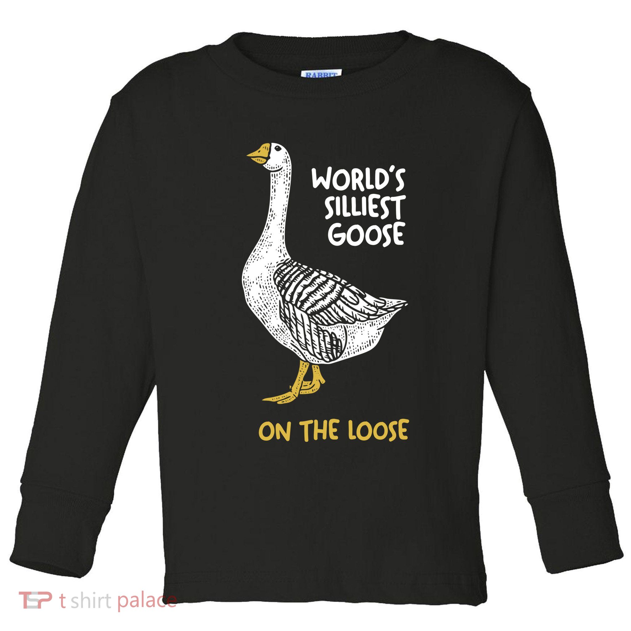 World's Silliest Goose On The Loose Toddler Long Sleeve Shirt