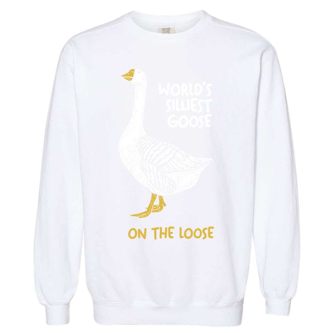 World's Silliest Goose On The Loose Garment-Dyed Sweatshirt