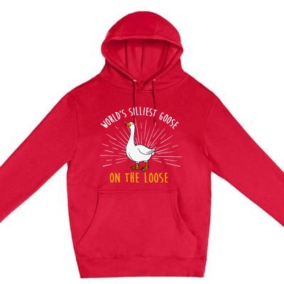 Worlds Silliest Goose On The Loose Funny Silly Premium Pullover Hoodie