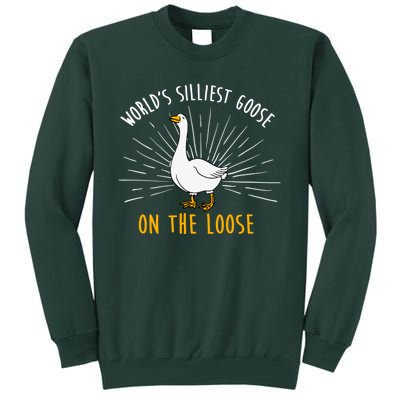 Worlds Silliest Goose On The Loose Funny Silly Tall Sweatshirt