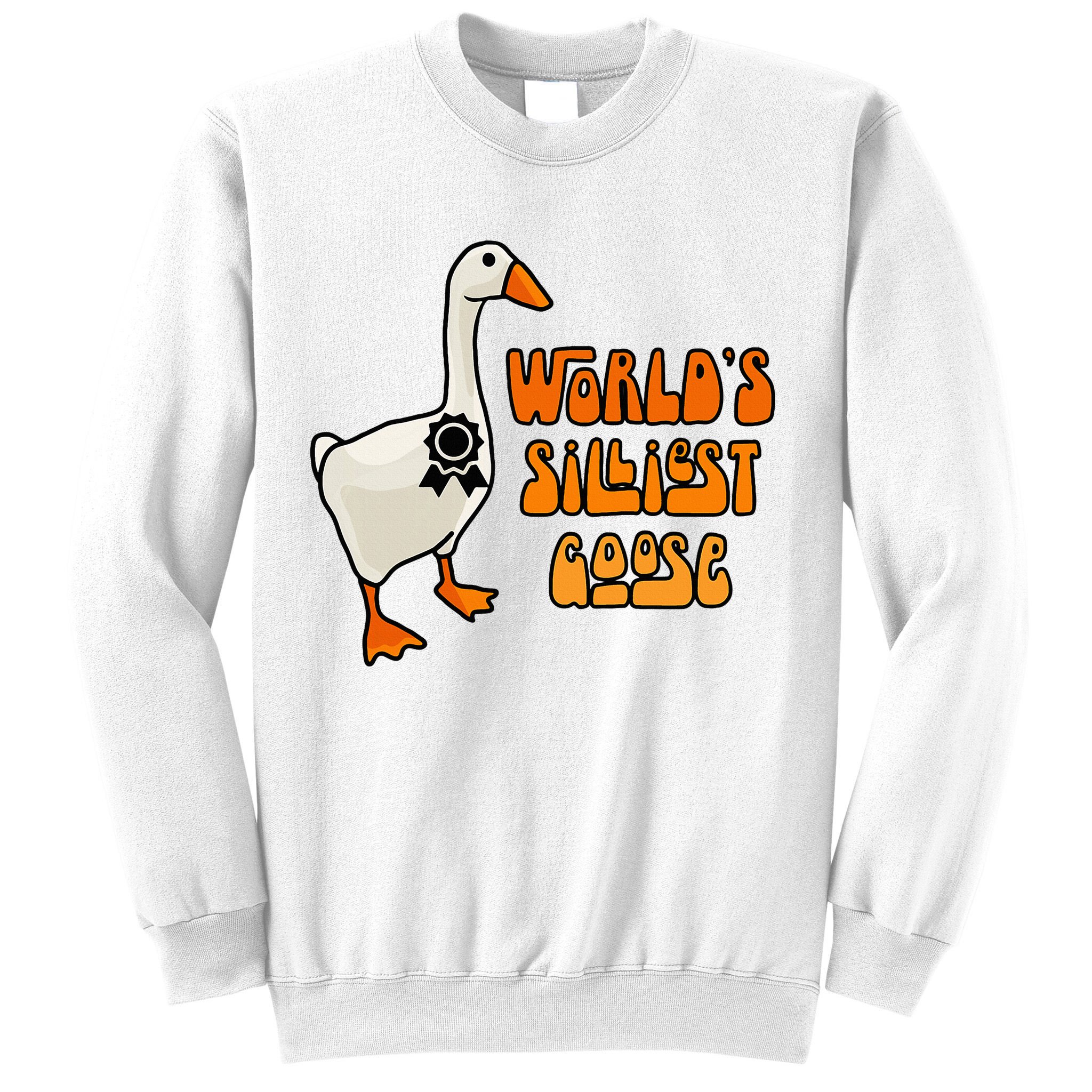 WorldS Silliest Goose Sweatshirt