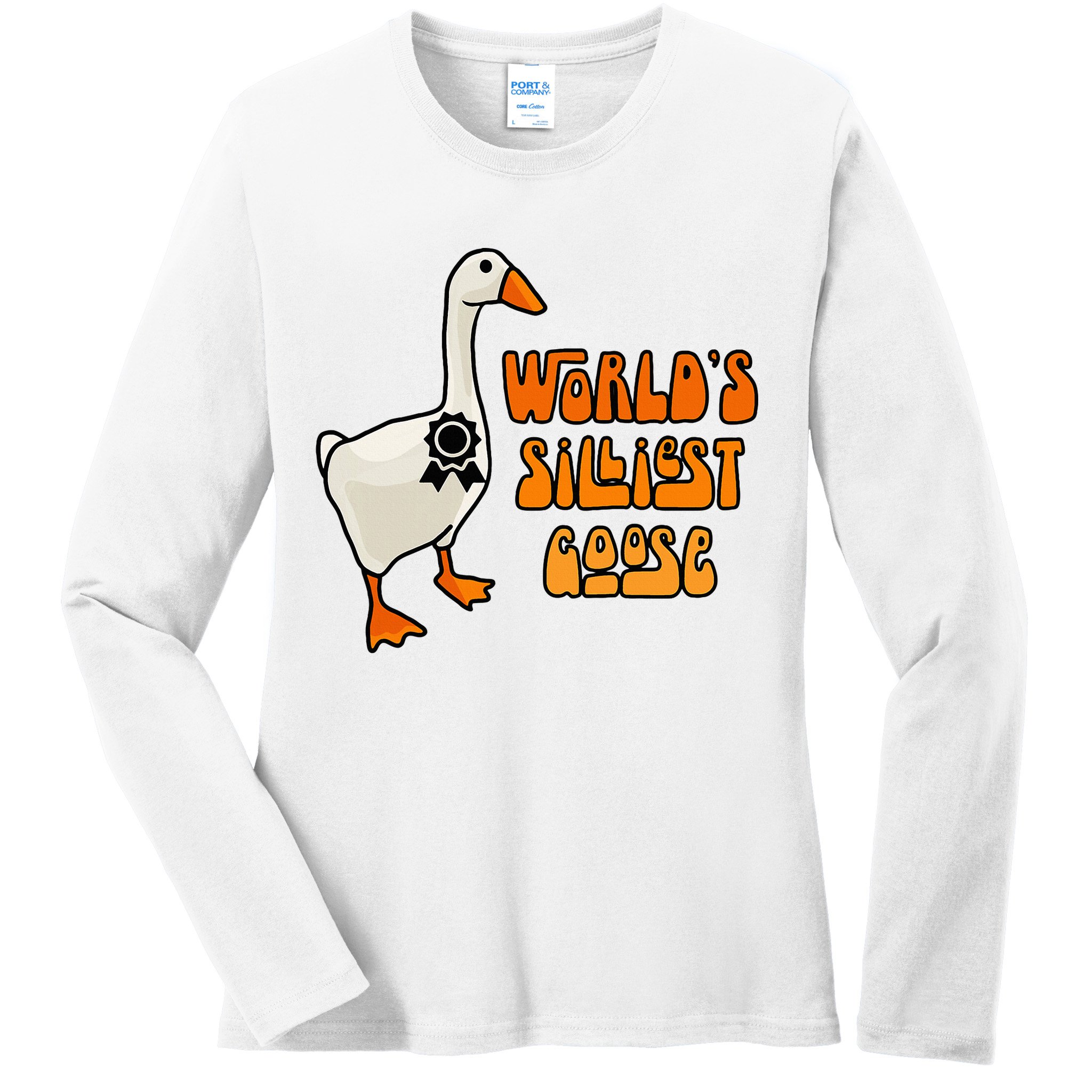 WorldS Silliest Goose Ladies Long Sleeve Shirt
