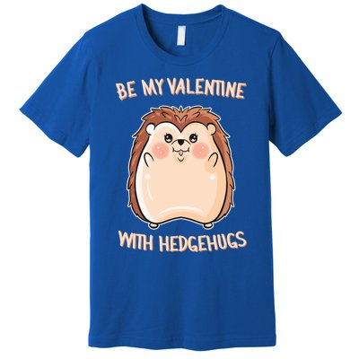 Want Some Hedhugs? Gift Hedgehog Embrace Valentine's Day Cute Gift Premium T-Shirt