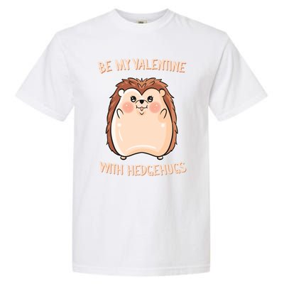 Want Some Hedhugs? Gift Hedgehog Embrace Valentine's Day Cute Gift Garment-Dyed Heavyweight T-Shirt