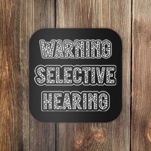 Warning Selective Hearing Funny Quote Coaster