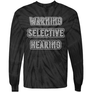 Warning Selective Hearing Funny Quote Tie-Dye Long Sleeve Shirt