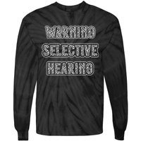 Warning Selective Hearing Funny Quote Tie-Dye Long Sleeve Shirt