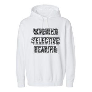 Warning Selective Hearing Funny Quote Garment-Dyed Fleece Hoodie