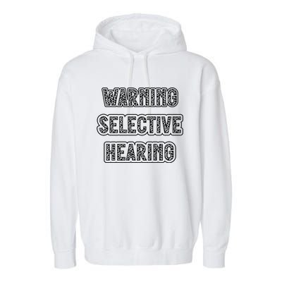 Warning Selective Hearing Funny Quote Garment-Dyed Fleece Hoodie