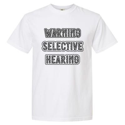 Warning Selective Hearing Funny Quote Garment-Dyed Heavyweight T-Shirt