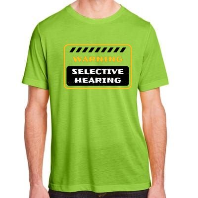 Warning Selective Hearing Funny Quote Adult ChromaSoft Performance T-Shirt