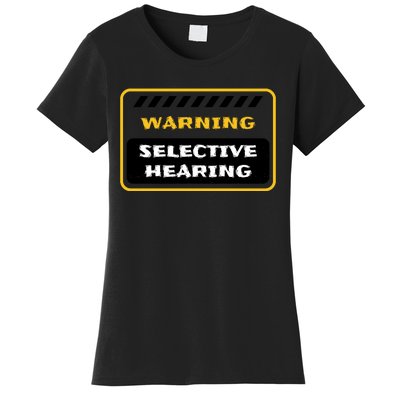 Warning Selective Hearing Funny Quote Women's T-Shirt