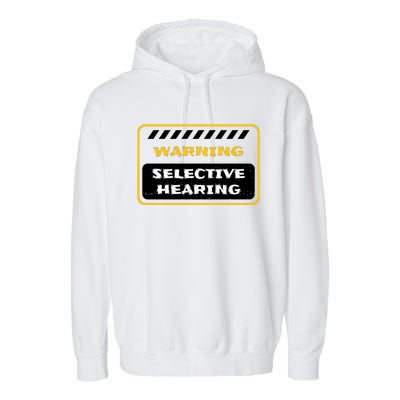 Warning Selective Hearing Funny Quote Garment-Dyed Fleece Hoodie