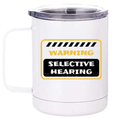 Warning Selective Hearing Funny Quote 12 oz Stainless Steel Tumbler Cup