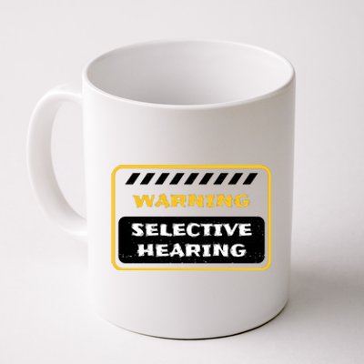 Warning Selective Hearing Funny Quote Coffee Mug