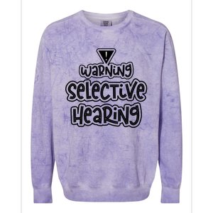 Warning Selective Hearing Funny T Colorblast Crewneck Sweatshirt