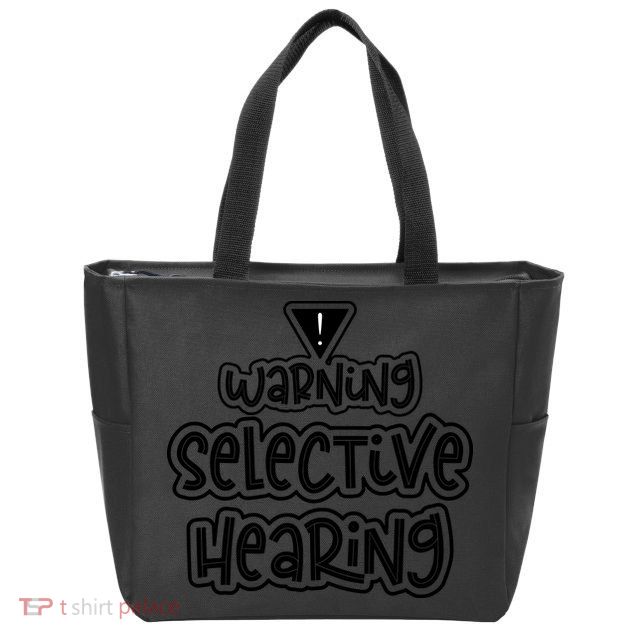 Warning Selective Hearing Funny T Zip Tote Bag