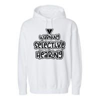 Warning Selective Hearing Funny T Garment-Dyed Fleece Hoodie