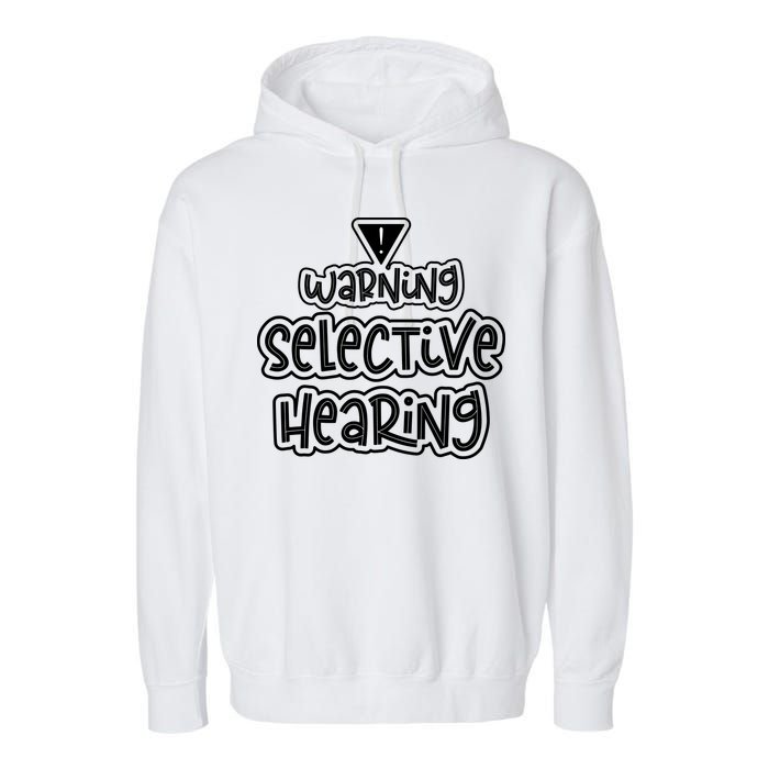 Warning Selective Hearing Funny T Garment-Dyed Fleece Hoodie