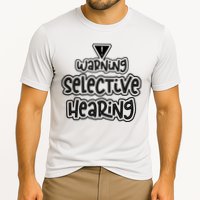 Warning Selective Hearing Funny T Performance Shirt