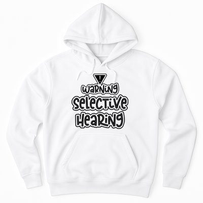 Warning Selective Hearing Funny T Hoodie