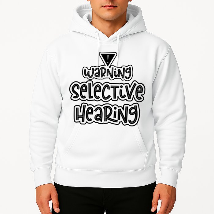Warning Selective Hearing Funny T Hoodie