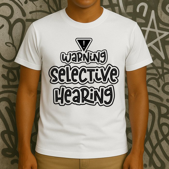 Warning Selective Hearing Funny T T-Shirt