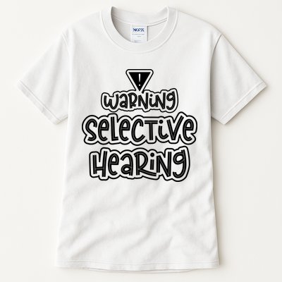 Warning Selective Hearing Funny T Tall T-Shirt