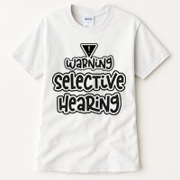 Warning Selective Hearing Funny T Tall T-Shirt