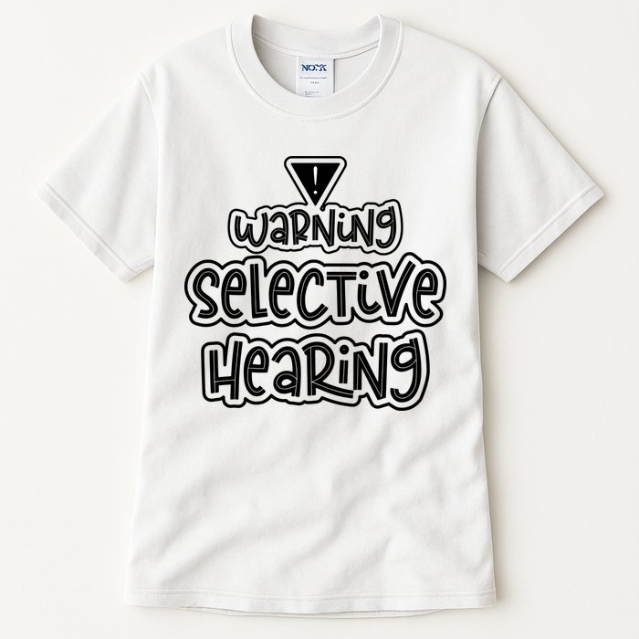 Warning Selective Hearing Funny T Tall T-Shirt