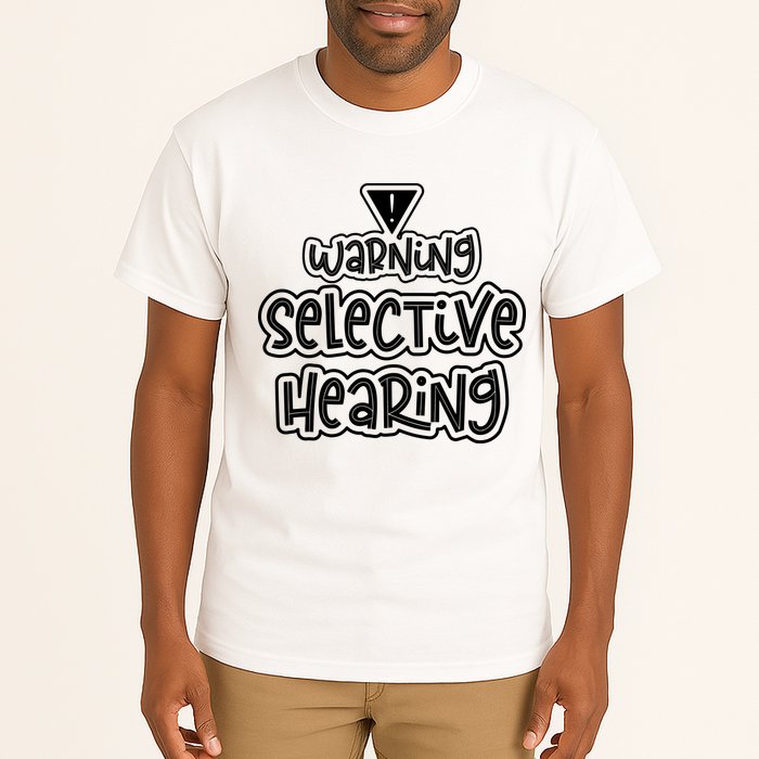 Warning Selective Hearing Funny T Tall T-Shirt