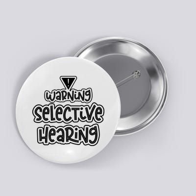 Warning Selective Hearing Funny T Button