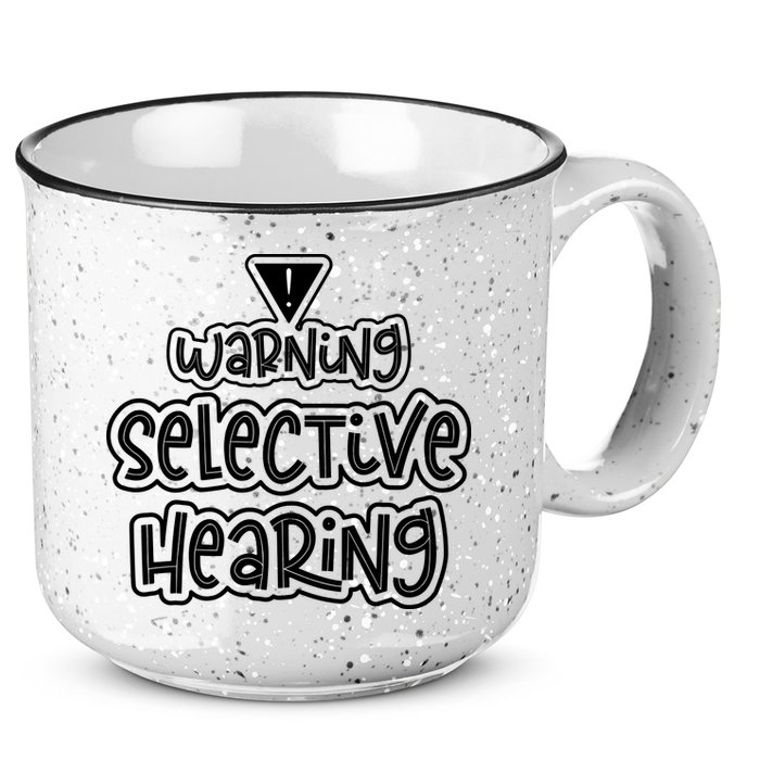 Warning Selective Hearing Funny T 15oz Campfire Ceramic Mug