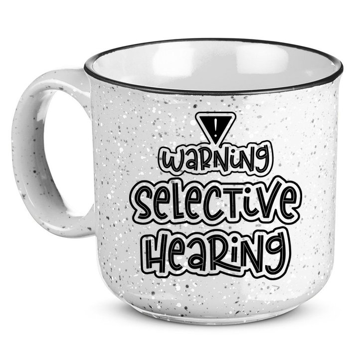 Warning Selective Hearing Funny T 15oz Campfire Ceramic Mug