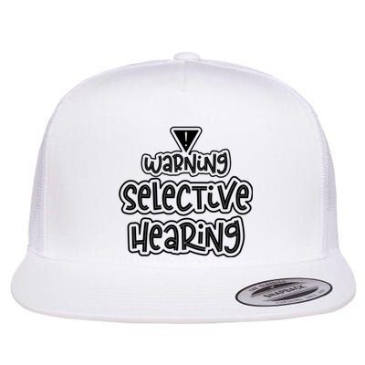 Warning Selective Hearing Funny T Flat Bill Trucker Hat