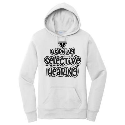 Warning Selective Hearing Funny T Women's Pullover Hoodie
