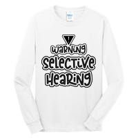 Warning Selective Hearing Funny T Tall Long Sleeve T-Shirt