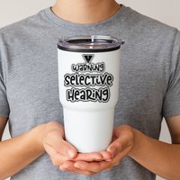 Warning Selective Hearing Funny T Tumbler