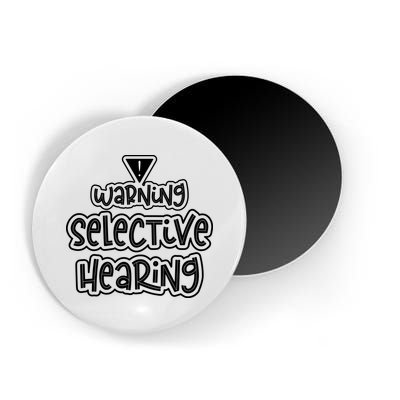 Warning Selective Hearing Funny T Magnet