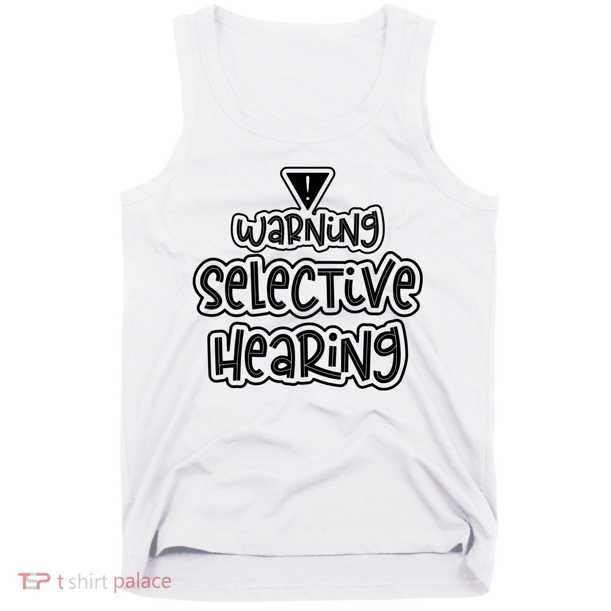 Warning Selective Hearing Funny T Tank Top
