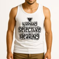 Warning Selective Hearing Funny T Tank Top