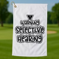 Warning Selective Hearing Funny T Golf Towel