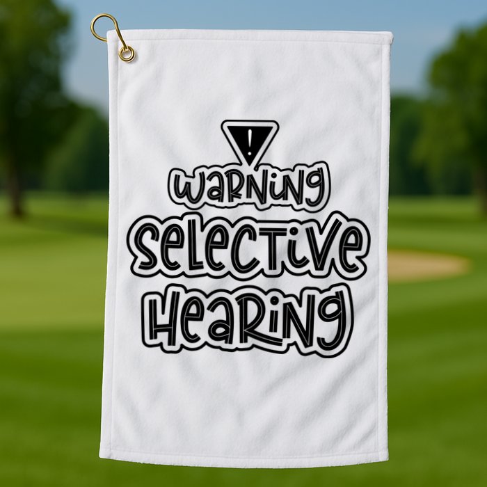 Warning Selective Hearing Funny T Golf Towel