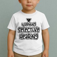Warning Selective Hearing Funny T Toddler T-Shirt