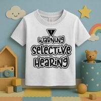 Warning Selective Hearing Funny T Toddler T-Shirt