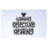 Warning Selective Hearing Funny T Microfiber Hand Towel