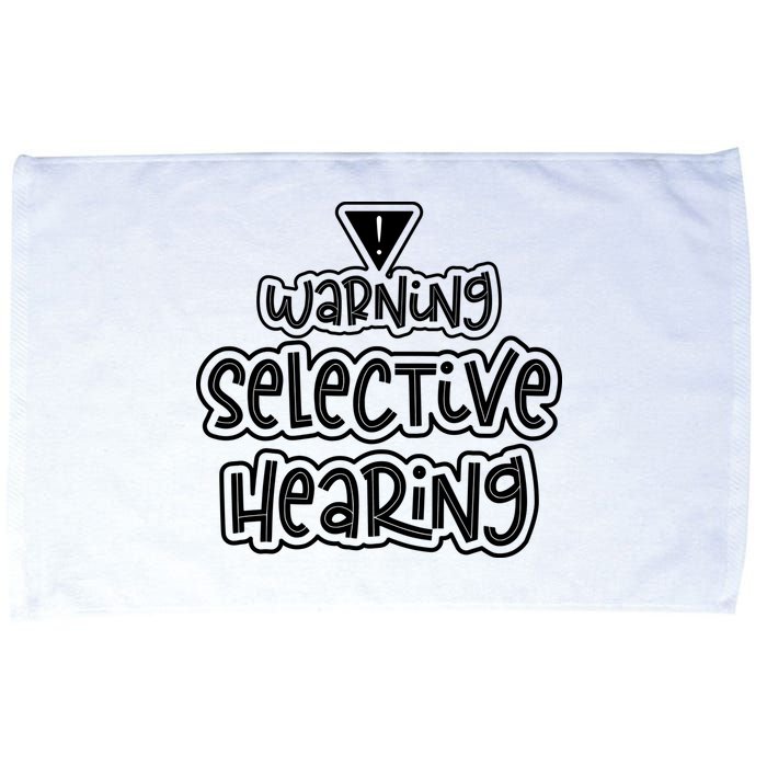 Warning Selective Hearing Funny T Microfiber Hand Towel