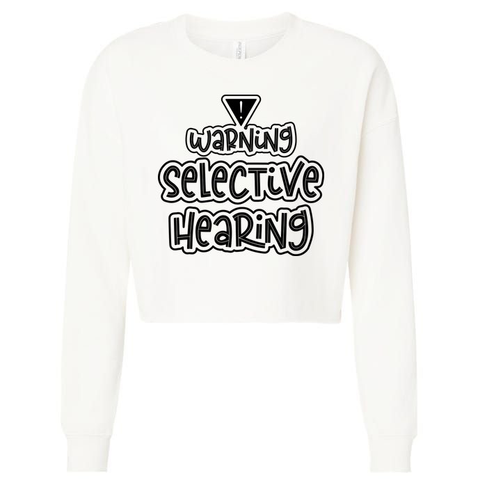 Warning Selective Hearing Funny T Cropped Pullover Crew